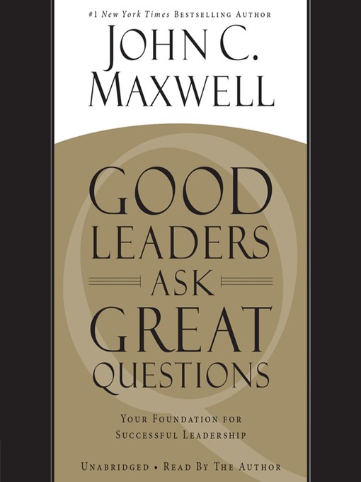 Title details for Good Leaders Ask Great Questions by John C. Maxwell - Available